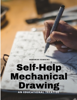 Paperback Self-Help Mechanical Drawing - An Educational Treatise Book