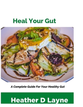 Paperback Heal Your Gut: A Complete Guide For Your Healthy Gut [Large Print] Book