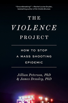 Hardcover The Violence Project: How to Stop a Mass Shooting Epidemic Book