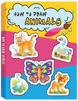 Paperback How to Draw Animals: Learn to Draw Animals, Learn to Draw Animals Step by Step Using Basic Shapes and Lines Book