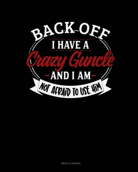 Paperback Back Off I Have A Crazy Guncle And I'm Not Afraid To Use Him: Menu Planner Book