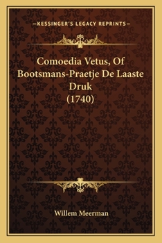 Paperback Comoedia Vetus, Of Bootsmans-Praetje De Laaste Druk (1740) [Dutch] Book