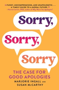Hardcover Sorry, Sorry, Sorry: The Case for Good Apologies Book