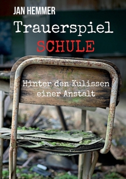 Paperback Trauerspiel Schule: Hinter den Kulissen einer Anstalt [German] Book