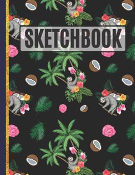 Paperback Sketchbook: Sloths, Coconuts and Flowers Sketchbook to Practice Sketching for Kids, Teens and Girls Book