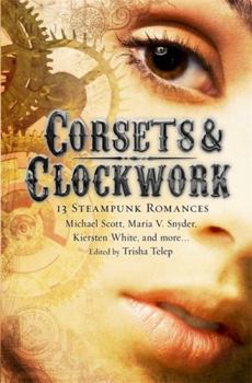 Corsets & Clockwork: 13 Steampunk Romances - Book  of the 13 Tales