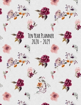 Ten Year Planner: 2020-2029 Monthly Calendar - Watercolor Floral