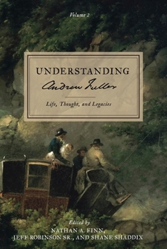 Paperback Understanding Andrew Fuller: Life, Thought, and Legacies (Volume 2) Book