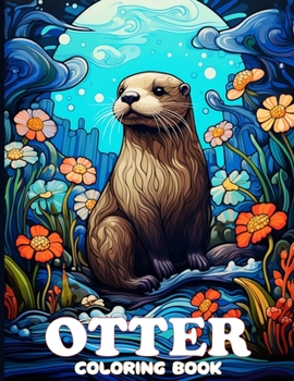 Paperback Otter Coloring Book: Adorable Otter Illustrations To Color. Sea Otter Coloring Book