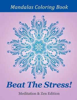 Paperback Beat The Stress! Meditation & Zen Edition: Mandalas Coloring Book