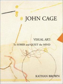 Hardcover John Cage Visual Art: To Sober and Quiet the Mind Book