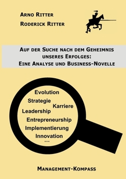 Paperback Auf der Suche nach dem Geheimnis unseres Erfolges: Eine Analyse und Business-Novelle [German] Book