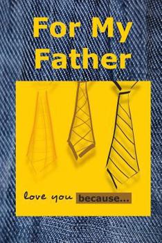 Paperback For My Father: Love You Because Book