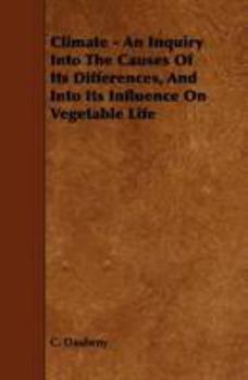 Paperback Climate - An Inquiry Into The Causes Of Its Differences, And Into Its Influence On Vegetable Life Book