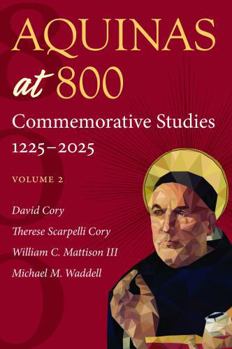 Aquinas at 800: Commemorative Studies 1225-2025 Volume 1