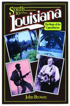 Paperback South to Louisiana: The Music of the Cajun Bayous Book