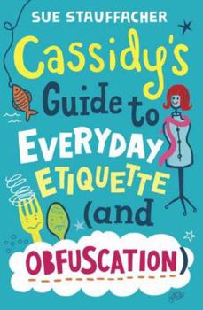 Hardcover Cassidy's Guide to Everyday Etiquette (and Obfuscation) Book