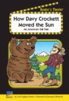 Unknown Binding How Davy Crockett Moved the Sun (Reader's Theater) Book