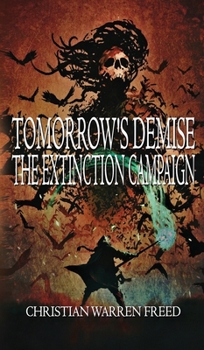 Tomorrow's Demise: The Extinction Campaign - Book #1 of the Tomorrow's Demise