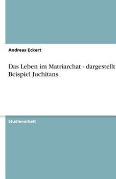 Das Leben im Matriarchat - dargestellt am Beispiel Juchitans