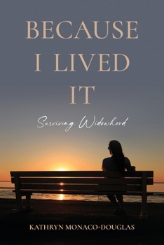 Paperback Because I Lived It: Surviving Widowhood Book