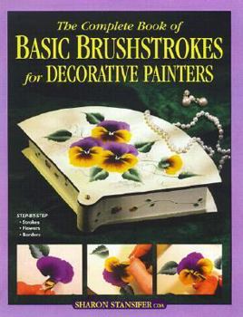 Paperback The Complete Book of Basic Brushstrokes for Decorative Painters Book