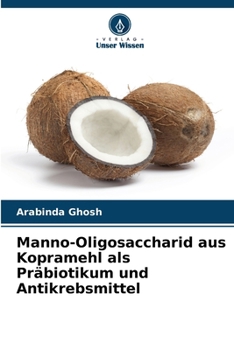 Paperback Manno-Oligosaccharid aus Kopramehl als Präbiotikum und Antikrebsmittel [German] Book