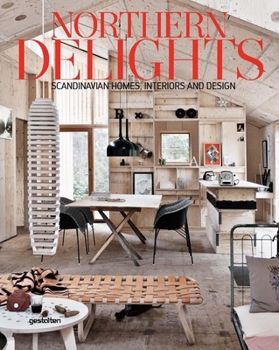 Hardcover Northern Delights: Scandinavian Homes, Interiors and Design Book