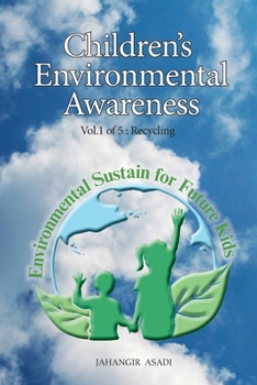 Children's Environmental Awareness Vol.1 Recycling: For All People who wish to take care of Climate Change