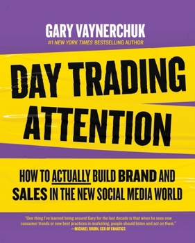 Hardcover Day Trading Attention: How to Actually Build Brand and Sales in the New Social Media World Book
