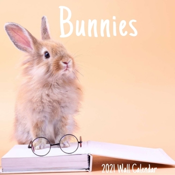 Bunnies 2021 Wall Calendar: Bunnies 2021 Calendar, 18 Months.