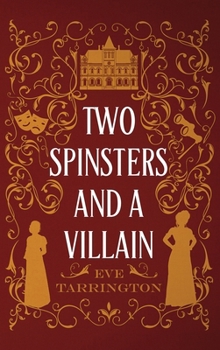 Two Spinsters and a Villain : Large Print Edition