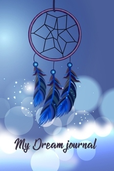 My Dream journal: Dream catcher Notebook for your dreams and their interpretations