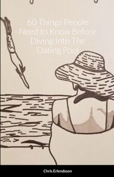 Paperback 60 Things People Need to Know Before Diving Into The Dating Pool Book