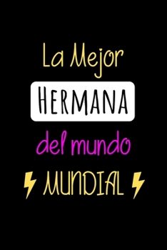 La Mejor Hermana del Mundo Mundial: Libreta de Apuntes Para Mujeres | Appreciation Gift. Journal Paper Para Escribir