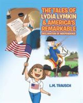 Paperback The Tales of Lydia Lymkin & America's Remarkable Declaration of Independence Book