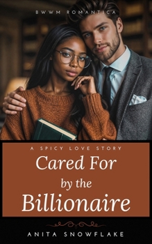 Cared For by the Billionaire: A Spicy Love Story (BWWM Romantica)