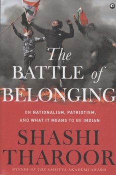 Hardcover The Battle of Belonging: On Nationalism, Patriotism, and What It Means to Be Indian Book