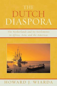 Paperback Dutch Diaspora: The Netherlands and Its Settlements in Africa, Asia, and the Americas Book