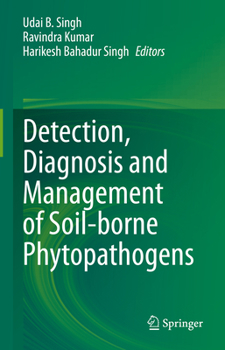 Hardcover Detection, Diagnosis and Management of Soil-Borne Phytopathogens Book