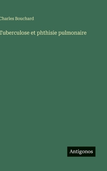 Hardcover Tuberculose et phthisie pulmonaire [French] Book