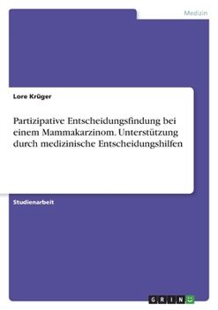 Partizipative Entscheidungsfindung bei einem Mammakarzinom. Unterstützung durch medizinische Entscheidungshilfen (German Edition)