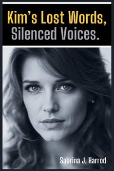 KIM'S LOST WORDS, Silenced Voices: The Truth Behind the Smile.