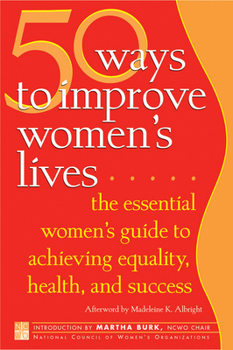 50 Ways to Improve Women's Lives: The Essential Women's Guide for Achieving Equality, Health, and Success (Inner Ocean Action Guide)