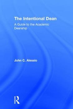 Hardcover The Intentional Dean: A Guide to the Academic Deanship Book