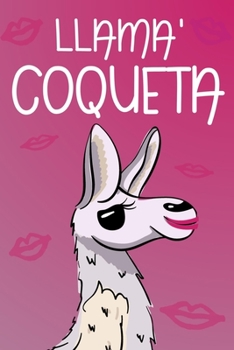 Llama' Coqueta (Spanish Edition) : Trendy and Funny Journal for a Mom, Sister or Friend That Has It All