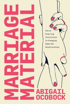 Paperback Marriage Material: How an Enduring Institution Is Changing Same-Sex Relationships Book
