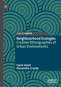Hardcover Neighbourhood Ecologies: Creative Ethnographies of Urban Environments Book