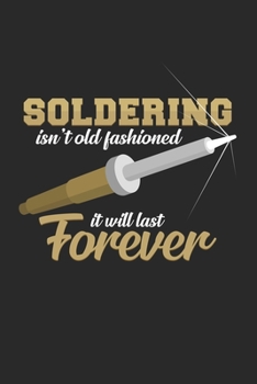 Soldering isn't old fashioned: 6x9 Soldering | grid | squared paper | notebook | notes