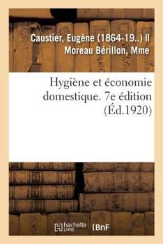 Paperback Hygiène Et Économie Domestique. 7e Édition: À l'Usage Des Élèves de Troisième Année de l'Enseignement Secondaire Des Jeunes Filles [French] Book